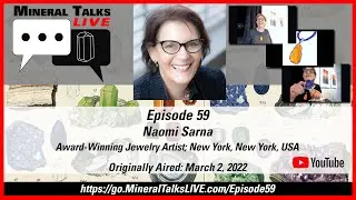 Mineral Talks LIVE - Episode 59 - Naomi Sarna; Award-winning Jewelry Designer; New York, NY, USA