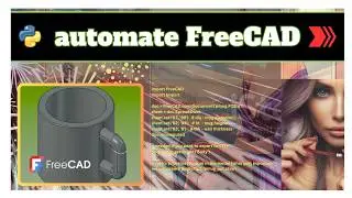Automating FreeCAD with Python