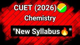 CUET 2026 Chemistry New Syllabus &ndash; Full Explanation | Latest Update 🔥