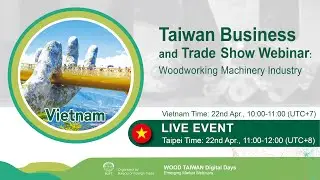 Taiwan Business and Trade Show Webinar: Woodworking Machinery Industry (Vietnam)