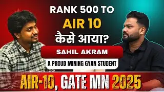 RANK 500 TO AIR 10 कैसे आया? | Sahil Akram | A PROUD MINING GYAN STUDENT | MiningGyan