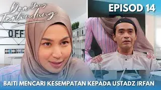 DOA YANG TERLINDUNG Episod 14 - Sinopis Drama | Baiti Mencari Kesempatan kepada Ustadz Irfan 