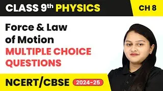Force and Law of Motion - Multiple Choice Questions | Class 9 Physics Chapter 8 | CBSE 2025-26