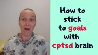sticking to goals with complex ptsd