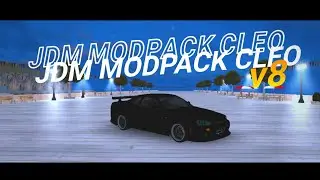 MODPACK SAMP JDM CLEO│ ANDROID┃MODPACK V8