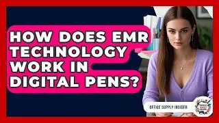 How Does EMR Technology Work In Digital Pens? - Office Supply Insider