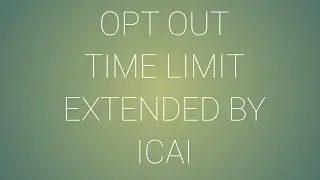 OPT OUT TIME LIMIT EXTENDED|CA JULY ATTEMPT 2020|