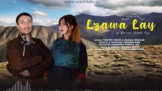 LZAWA LAY | ROMANTIC LADAKHI SONG | TONYOT HINJU | PADMA DOLKAR | NEW LADAKHI SONG 2021  STANZIN DEM