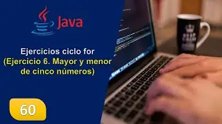 60. Ejercicios ciclo for (Ejercicio 6. Mayor y menor de cinco números)