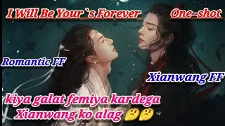 XIANWANG ONE SHOT FF // WILL BE YOUR'S FOREVER 🎀 // XIANWANG FANFICTION EXPLAINED IN HINDI //