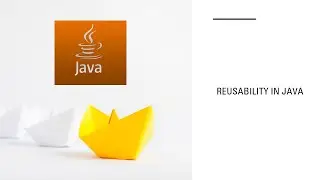 # video 66 # Concepts of JAVA Programming - reusability in java