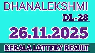 KERALA LOTTERY 26.11.2025 RESULT DHANALEKSHMI DL-28