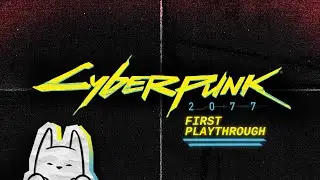 First Cyberpunk 2077 Playthrough (ㅅ´ ˘ `)