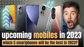 Five upcoming mobiles in 2023.