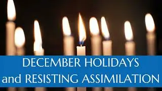 December Holidays and Resisting Assimilation - December 2023 Outreach Israel News
