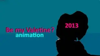 Be My Valentine? (Happy Valentine's Day!)