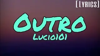 Lucio101 - Outro [Lyrics]