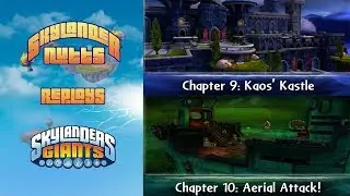 SkylanderNutts Replays Giants (Ch 9 - Kaos' Kastle and Ch 10 - Aerial Attack)