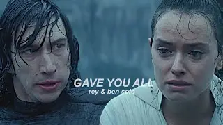 rey & ben solo || gave you all