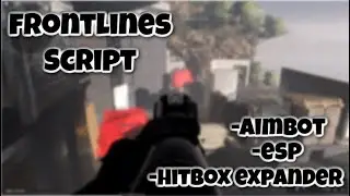 [NEW] Frontlines Script | Aimbot | Esp | Hitbox Expander | AND MORE | PASTEBIN