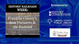 Historic Railroads Week: Franklin County&rsquo;s Iron Furnaces & the Railroad