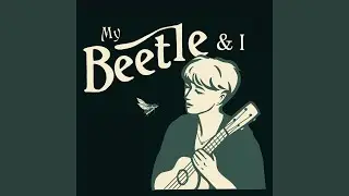 My Beetle & I