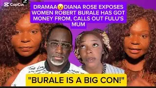 DRAMAA😮DIANA ROSE EXPOSES WOMEN ROBERT BURALE HAS GOT MONEY FROM, CALLS OUT FULU'S MUM
