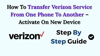 How To Transfer Verizon Service From One Phone To Another &ndash; Activate On New Device (2026)