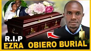 EZRA OBIERO BURIAL |  PASTOR  ALIYEUNGANISHA  ARUSI  YAO | FAMILY | EZRA BURIAL LIVE 