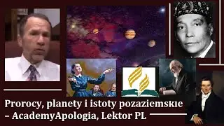 Prorocy, planety i istoty pozaziemskie &ndash; AcademyApologia, Lektor PL