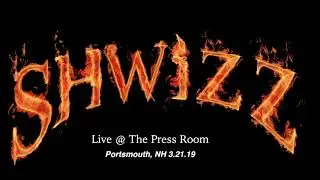 ShwizZ - Live at The Press Room - Portsmouth, NH - 3.21.19 FULL SHOW