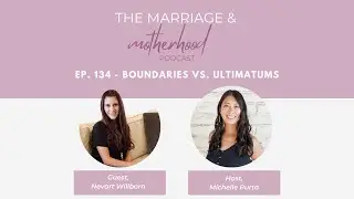 Ep. 134 - Boundaries Vs. Ultimatums with Nevart Willborn