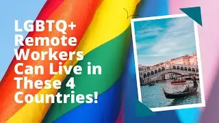 Top 4 LGBTQ+ Friendly Countries : A Digital Nomad's Paradise