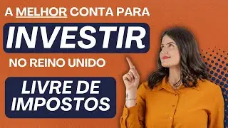 TUDO que você precisa saber sobre as CONTAS ISA no REINO UNIDO! | Didi no UK