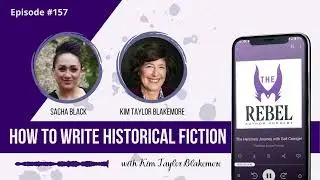 157 How to Write Historical Fiction with Kim Taylor Blakemore