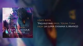 Lewis Rain - Diglielo papi (prod. Young Tuna)