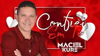 MACIEL KURÉ - CONFIEI EM TI (nathanzinho)