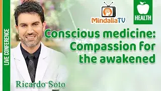 Conscious medicine: Compassion for the awakened, by Ricardo Soto