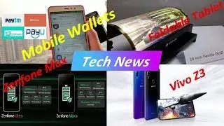 Tech News: Payments between Mobile Wallets, Foldable tablets, Vivo Z3, Zenfone Max & Zenfone Lite