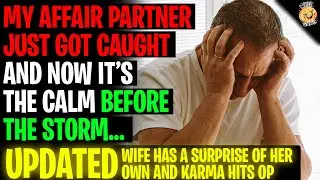 My Affair Partner Just Got Caught And Now It's The Calm Before The Storm r/Relationships