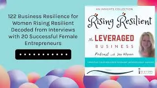 122 Business Resilience for Women Rising Resilient Decoded from Interviews with 20 Successful...