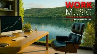 Work Music for Better Focus | ADHD Background Music for Clarity & Productivity