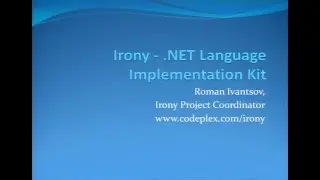 Lang.NET 2009 - Irony, .NET Language Implementation Kit - Roman Ivantsov (Tyler Technologies)