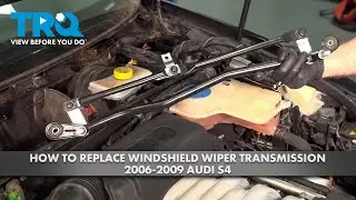 How to Replace Windshield Wiper Transmission 2006-2009 Audi S4