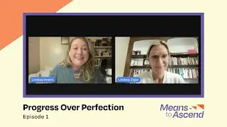 Episode 01: Progress Over Perfection | Means to Ascend Podcast | Ascendant