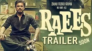 Raees Movie Trailer 2016 Starring Shahrukh Khan Will Release Soon