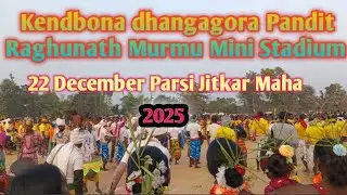 22 Sa December Parsi Jitkar Maha # 2025// kendbona dhangagora Pandit Raghunath Murmu Mini Stadium 