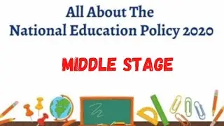 National Education Policy 2020 (NEP 2020) l Middle Stage l Part-4 l Know A Little More