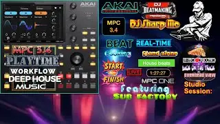 AKAI MPC ONE - #519 MPC 3.4.1 Playtime  Deep House continued workflow #DJ_SharpMC_LIVE,#MPC,#MPC_ONE