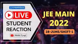 JEE Main 2022- Session/Attempt-1 (28-June-1st shift)- Live Student Reaction| Toughness Analysis
